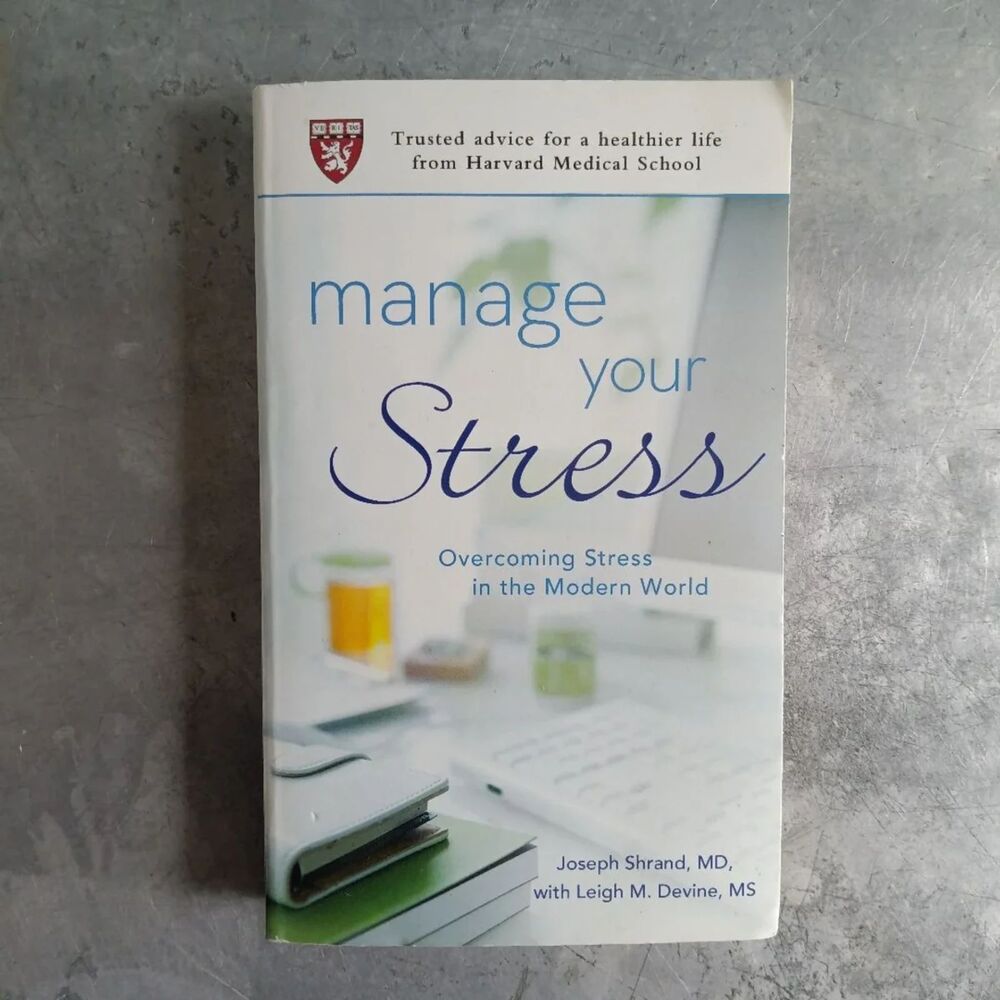 Manage Your Stress: Overcoming Stress in the Modern World By Joseph Shrand